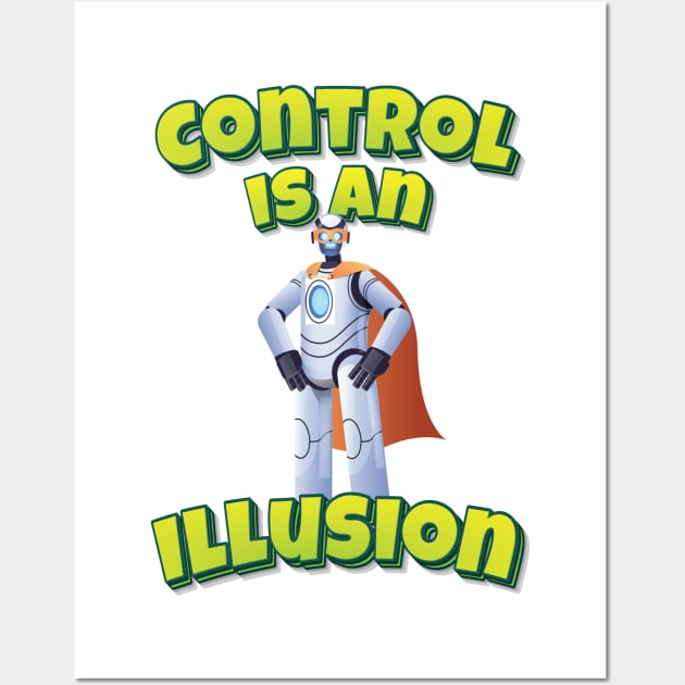 Control Is An Illusion Robot Superhero AI Artificial Intelligence Robotics Wall Art by ProjectX23 Orange